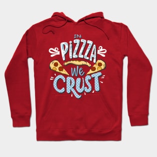 In Pizza We Crust Hoodie